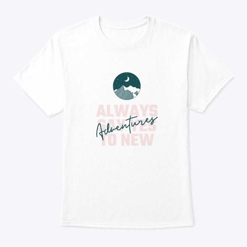 Always Say Yes to New Adventures