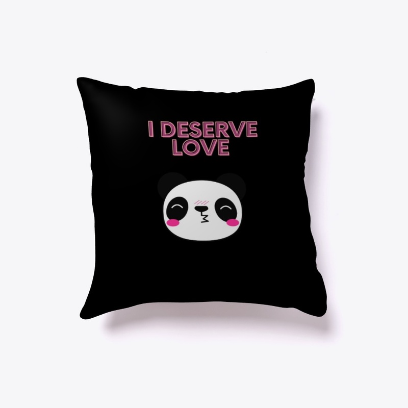 I Deserve Love Cute Panda 