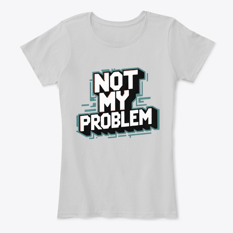 Not My Problem