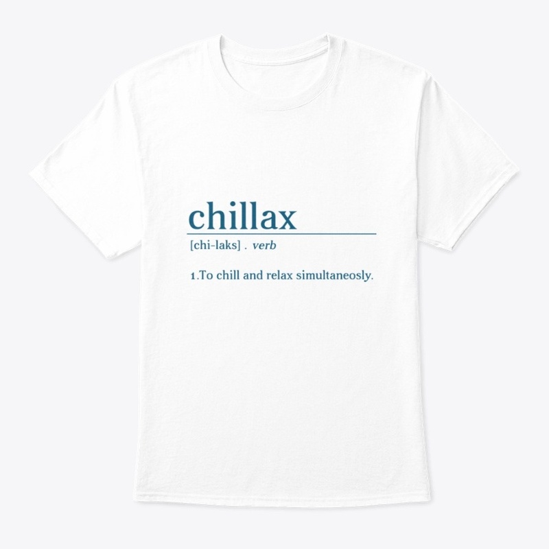 CHILLAX- T-Shirt