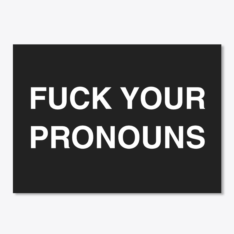 F*** YOUR PRONOUNS