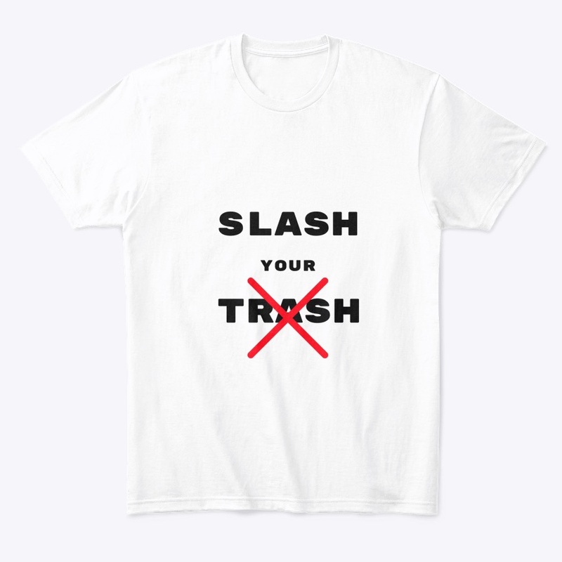 SLASH YOUR TRASH
