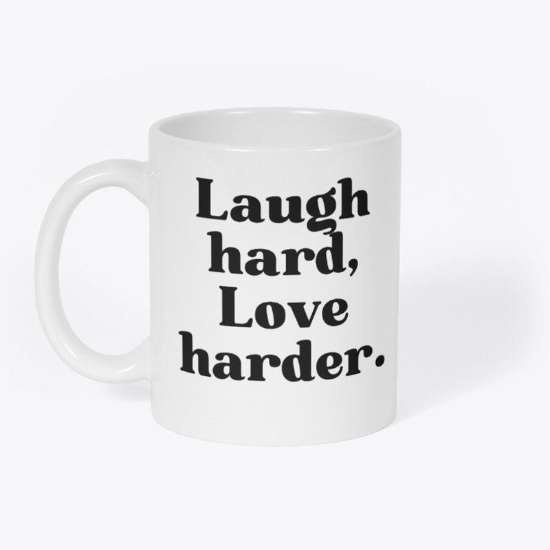 LAUGH HARD, LOVE HARDER VIBE