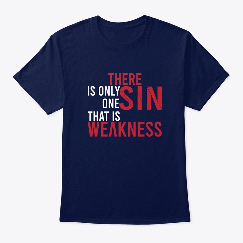 There is only one Sin, That is weakness