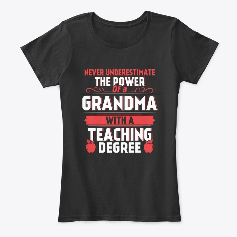 The Power Of A Grandma Teaching T Shirt