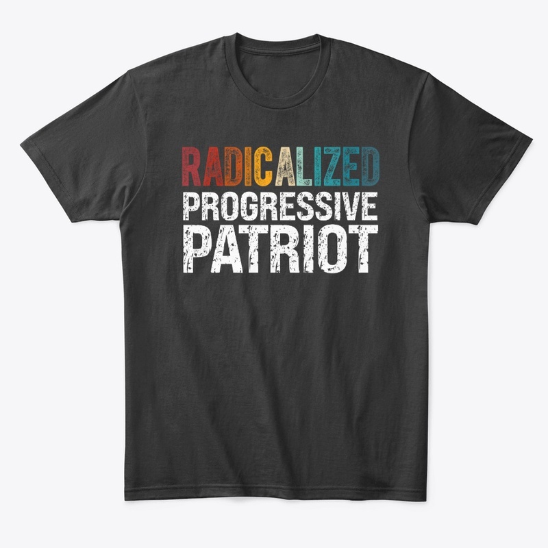 Radicalized Progressive Patriot