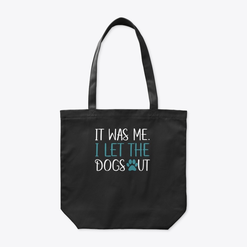 It Was Me I Let The Dogs Out