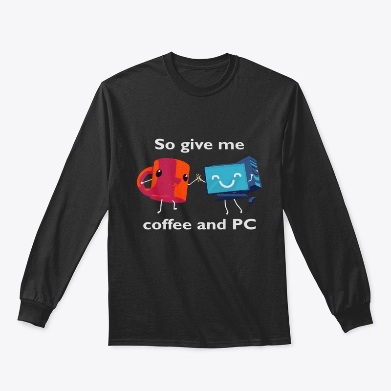 So Give Me Coffee and PC