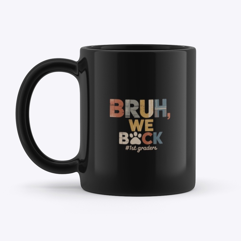 Bruh We Back First Grade Shirt 