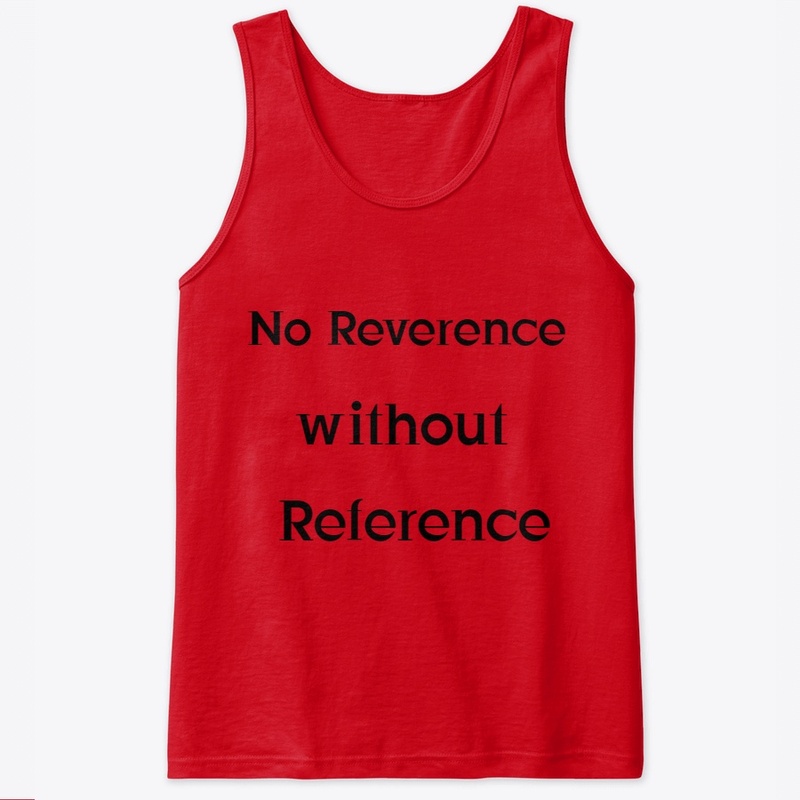 No Reverence Without Reference