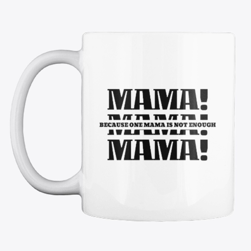 one mama is not enough