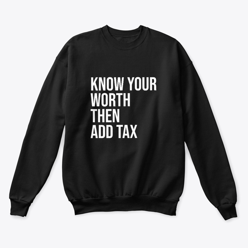 Know Your Worth Then Add Tax