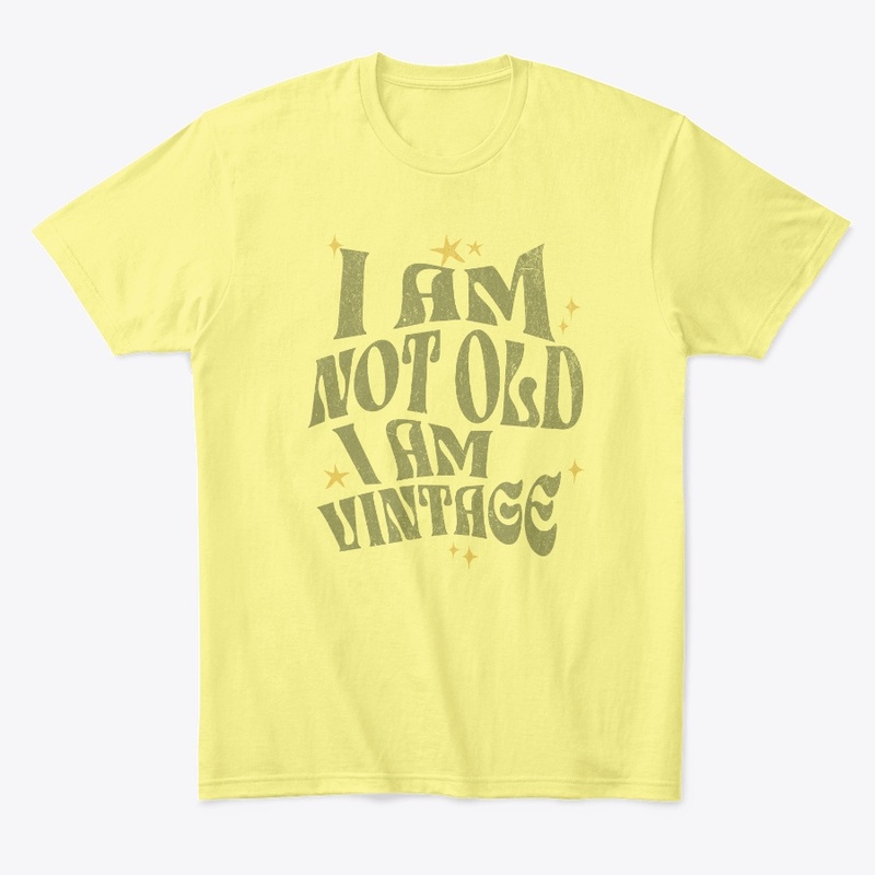 i am not old. i am vintage