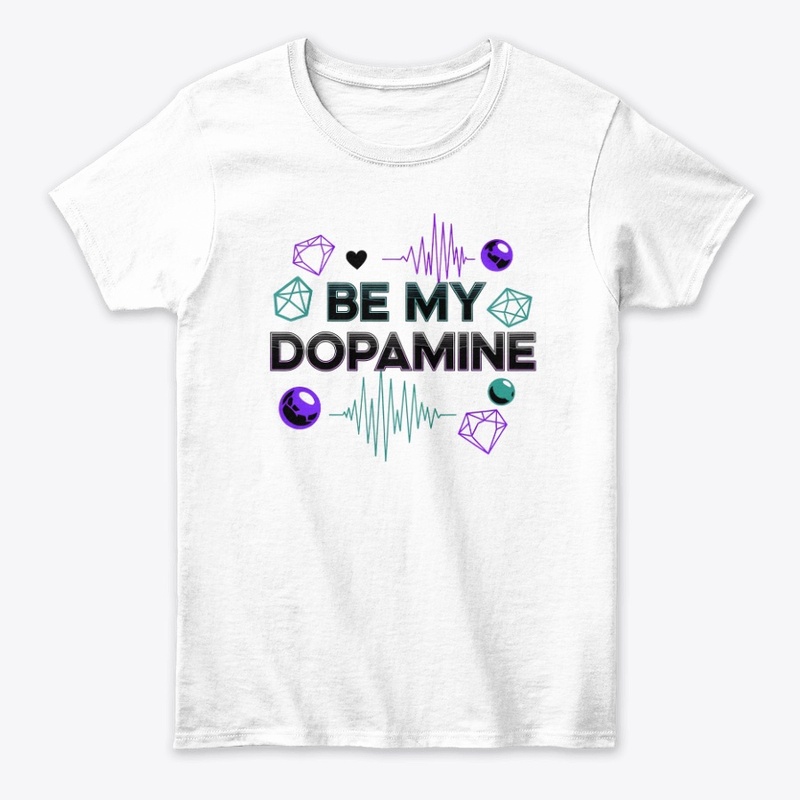 BE MY DOPAMINE