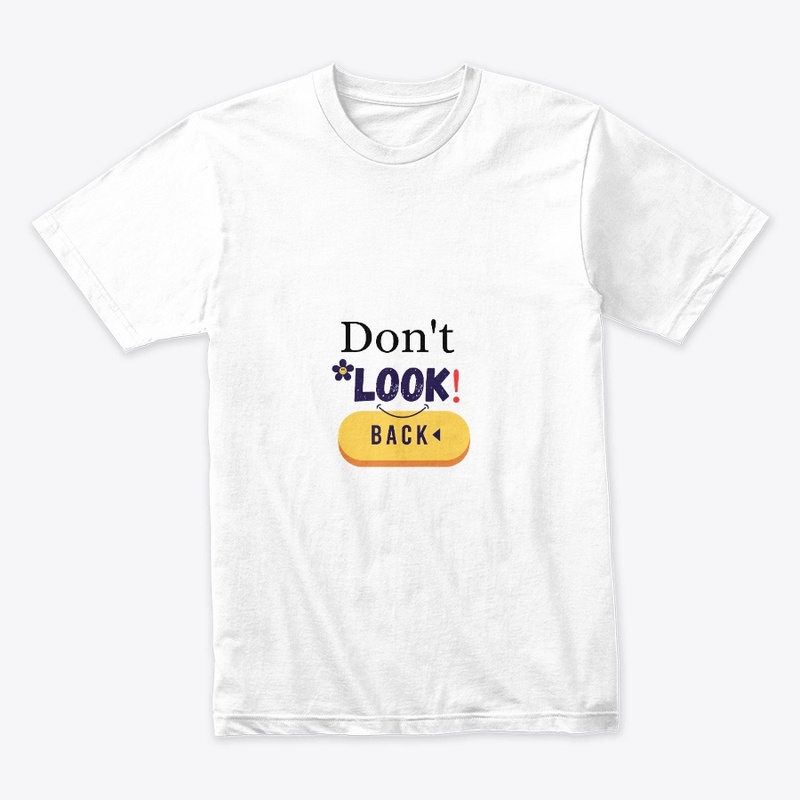 Don't look back t shirts