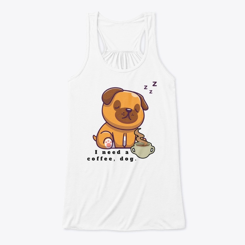 i need a coffee, dog