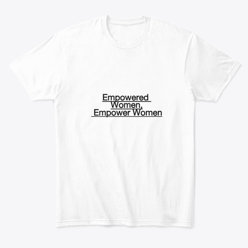 "Empowered Women, Empower Women."