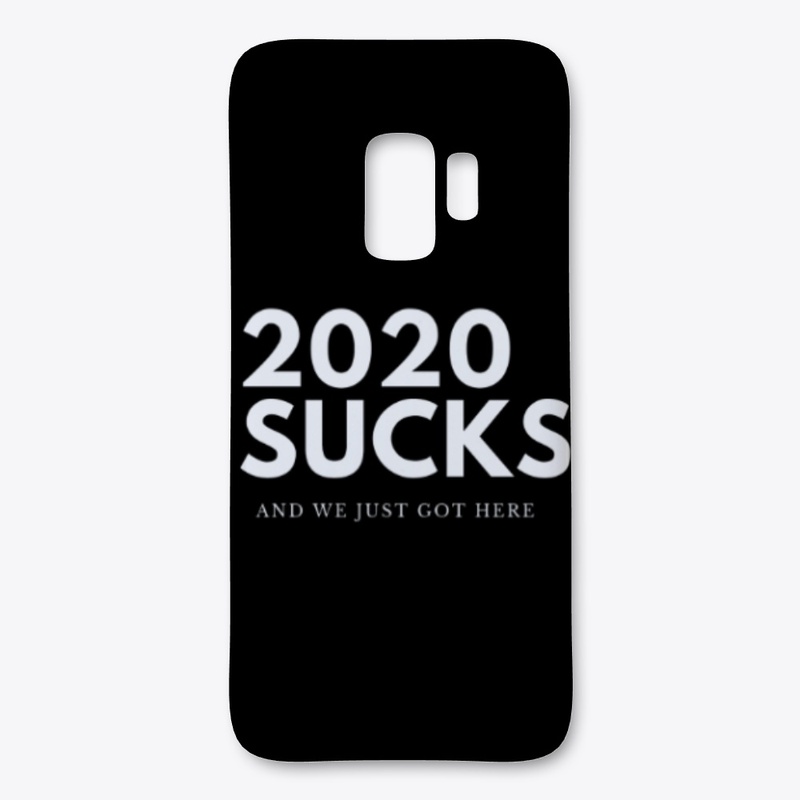 2020 SUCKS AND WE JUST GOT HERE