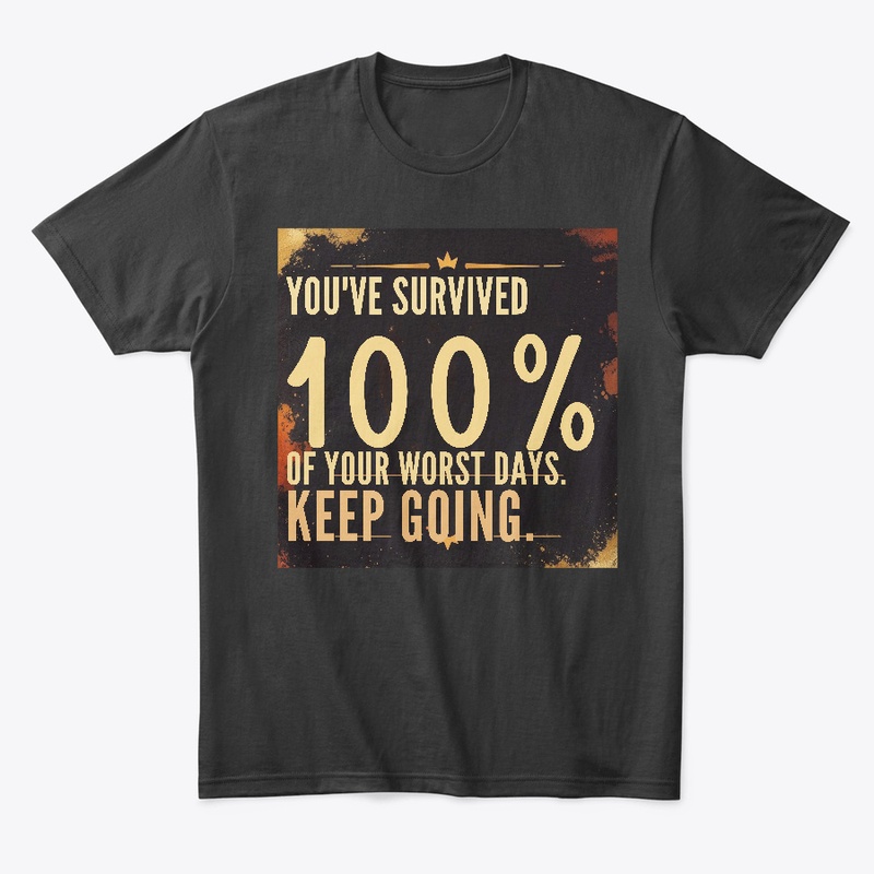 You’ve survived