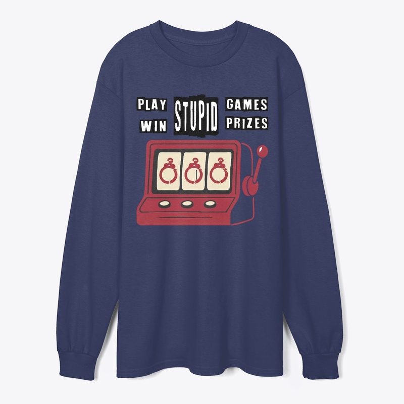 Play Stupid Games, Win Stupid Prizes
