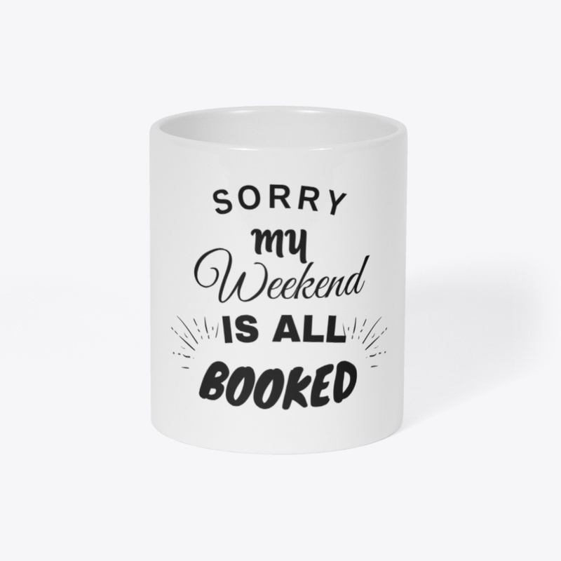 Sorry, My Weekend Is All Booked