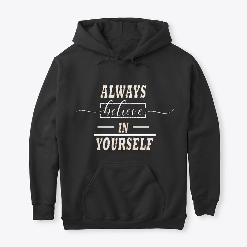 Always believe in yourself
