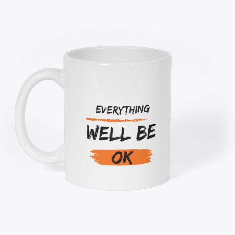 EVERYTHING WELL BE OK