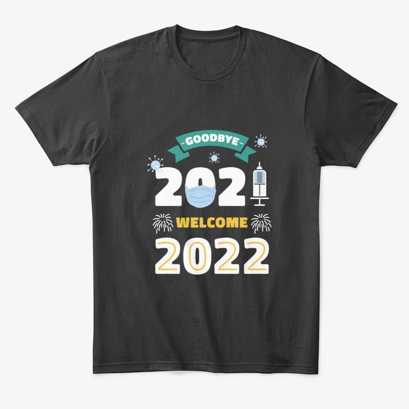 Goodbye 2021 Welcome 2022 
