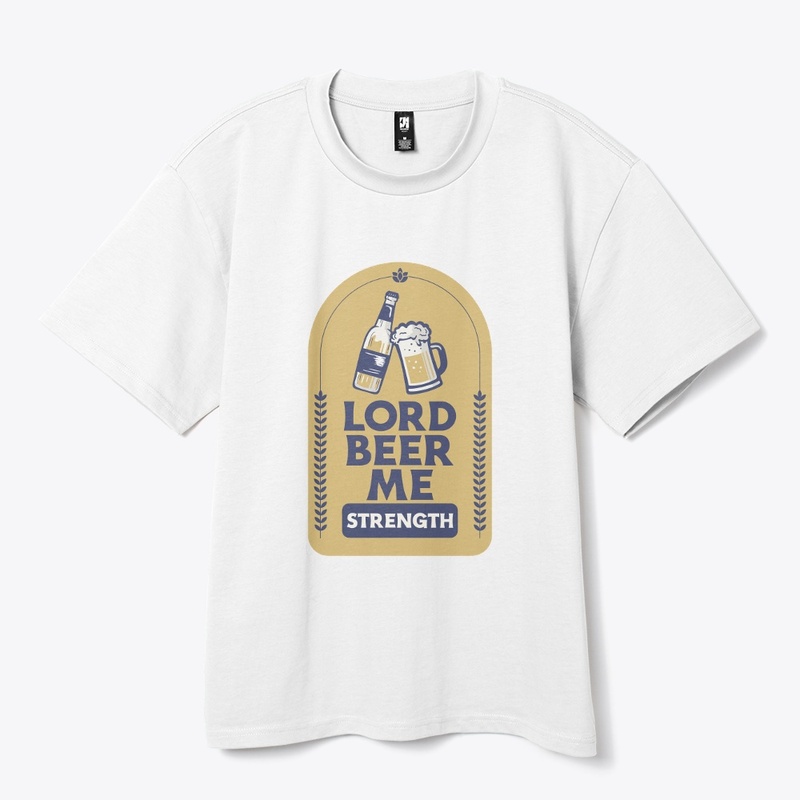 Lord Beer Me Strength