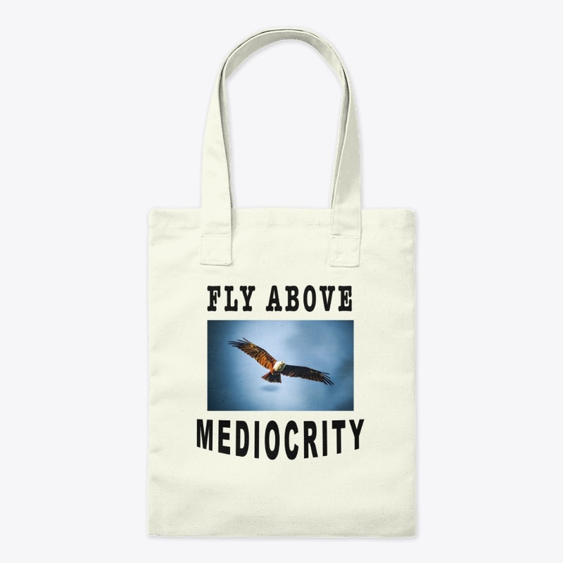 Fly Above Mediocrity