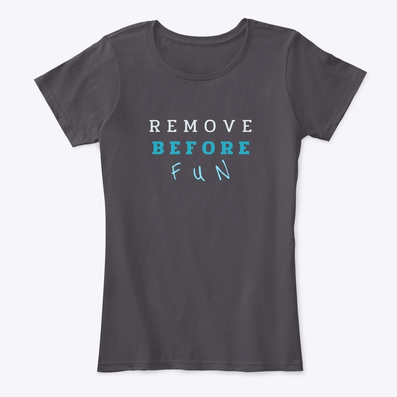 REMOVE BEFORE FUN