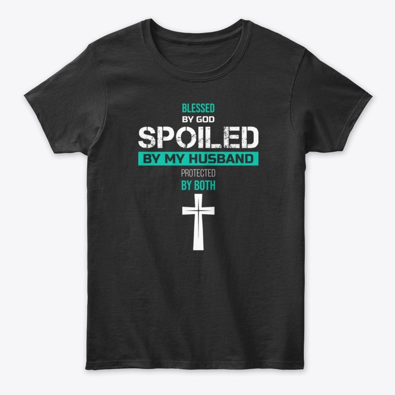 Blessed by God Spoiled by my Husband Tee