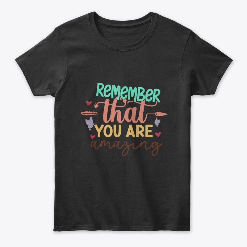 Remember that you are Amazing