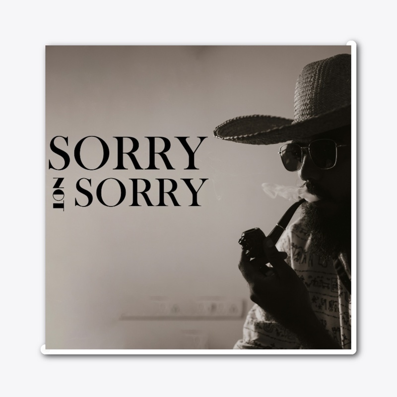 SORRY, NOT SORRY