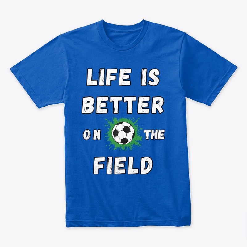 Life is better on the soccer field