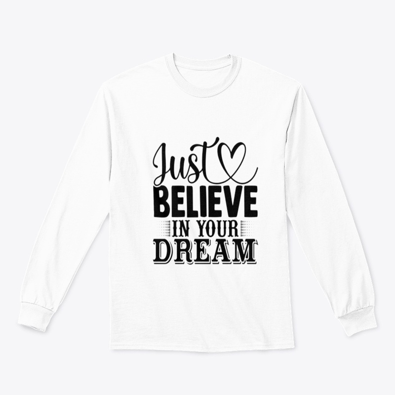 "Just Believe in Your Dreams" 