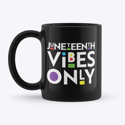 Juneteenth Vibes Only Black T-Shirt Front