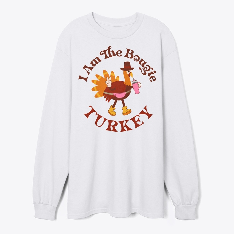 I am the boujie turkey