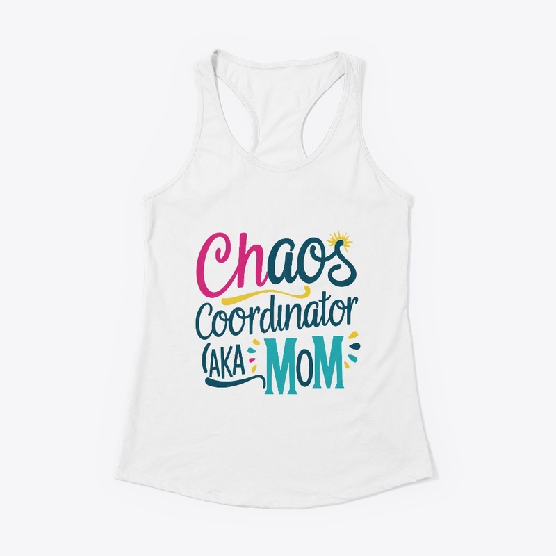 Chaos Coordinator AKA Mom 