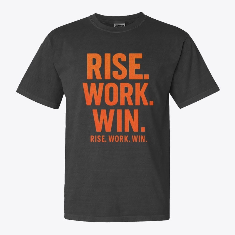 RISE. WORK. WIN.– Inspirational