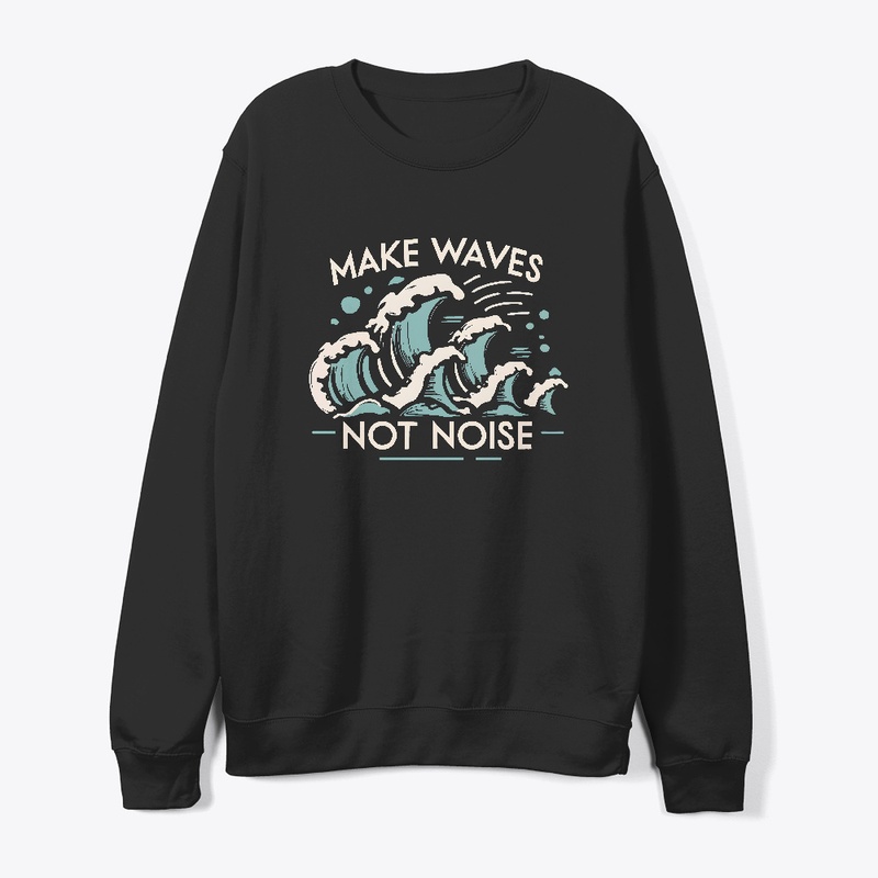 Make waves not noise T-shirt