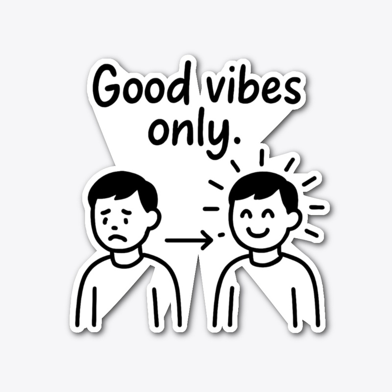 Good vibes only