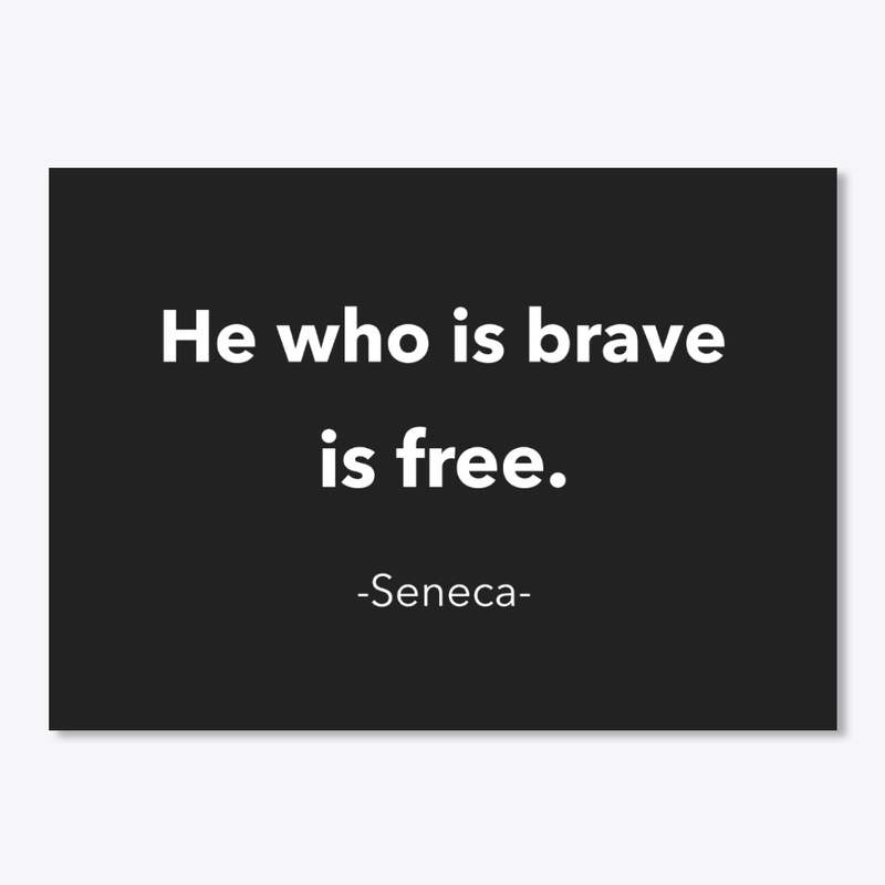 He Who Is Brave Is Free