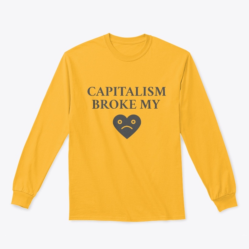 Capitalism Broke My Heart
