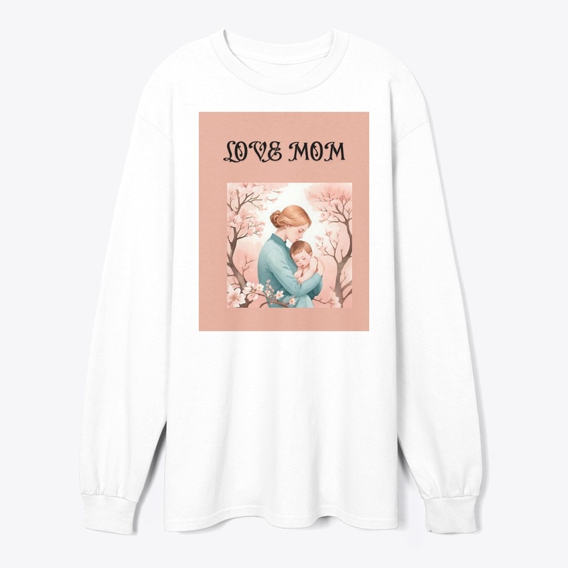 Love mom t shirt