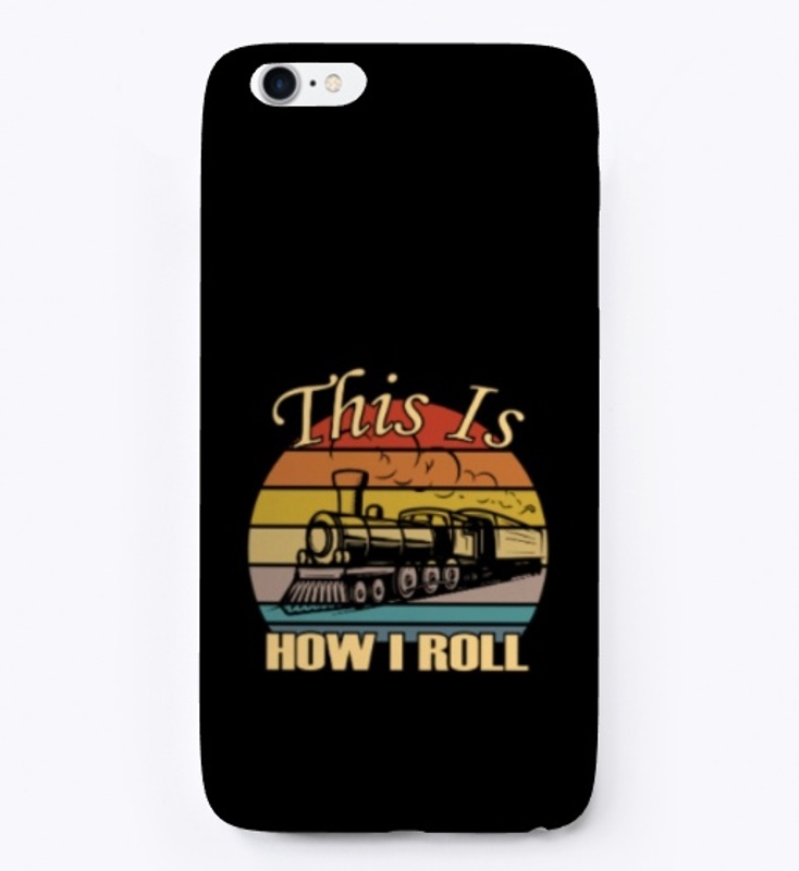 This Is How I Roll Trains Railroad