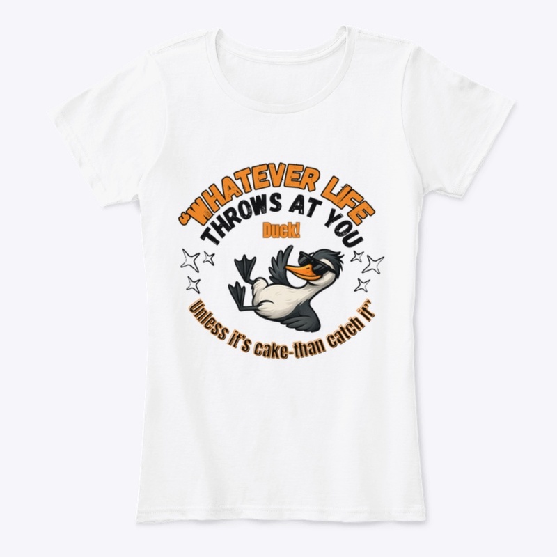 Whatever life throws at you… Duck! 