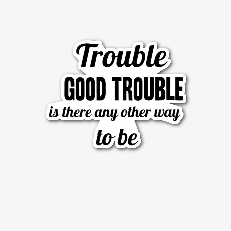 Trouble