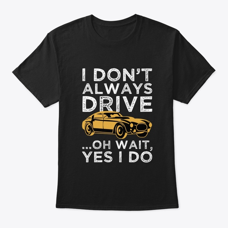 I Don't Always Drive 