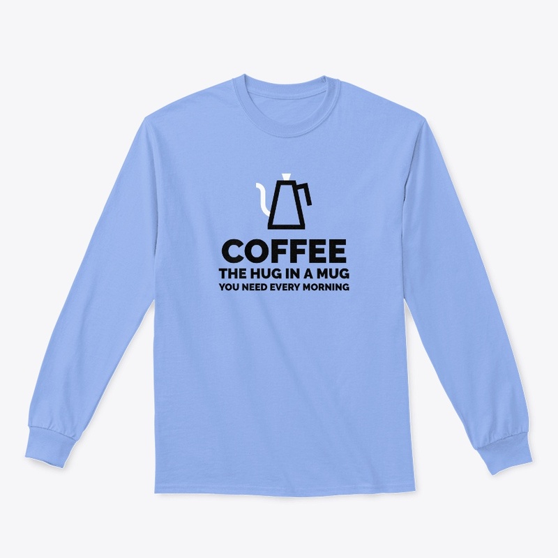 Coffee Hug In A Mug You Need Morning